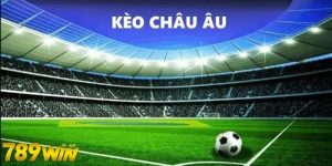 Kèo châu Âu là gì