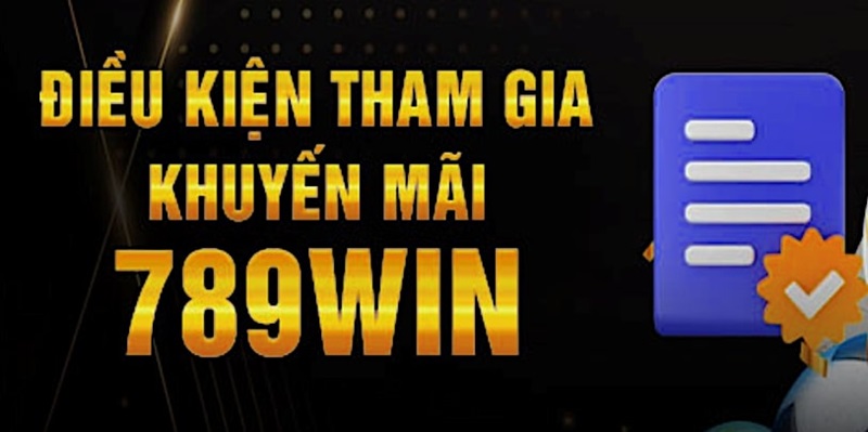 Lưu ý khi tham gia khuyến mãi 789win